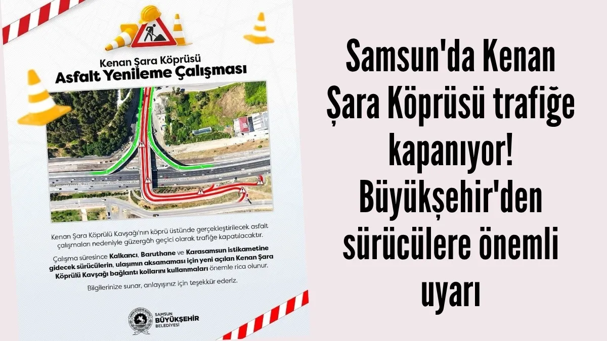 Kalkancı, Baruthane ve Karasamsun istikametine gidecekler dikkat! Köprü trafiğe kapanıyor
