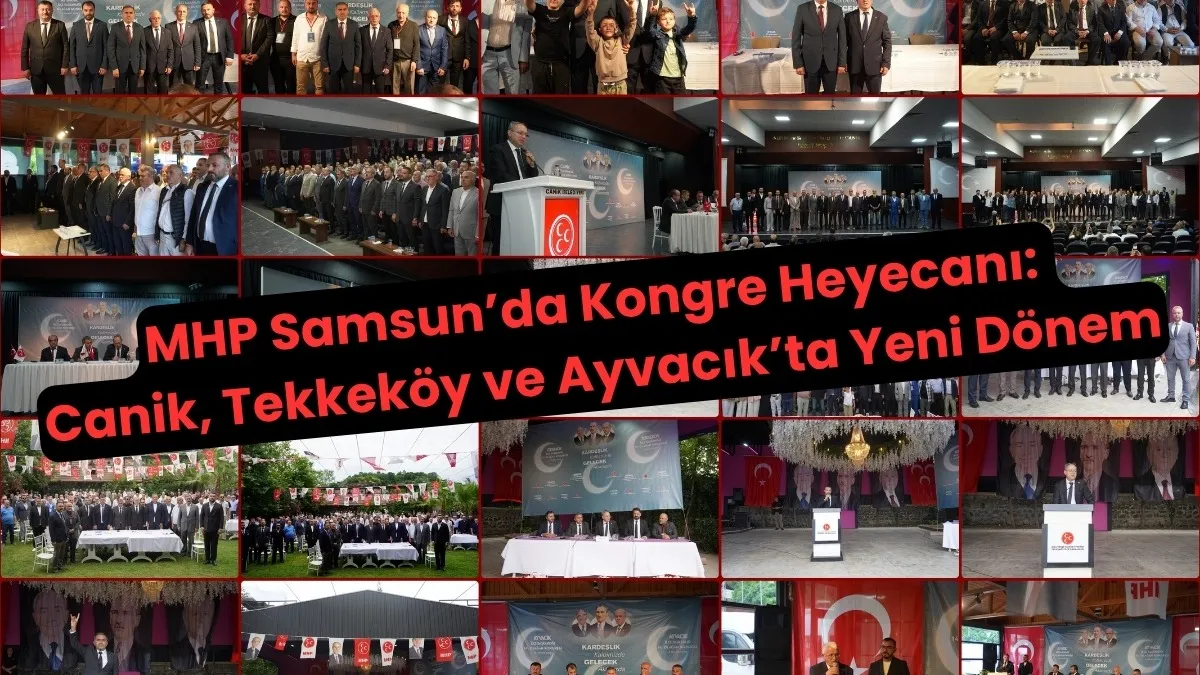 MHP Samsun’da Canik, Tekkeköy ve Ayvacık’ta Yeni Dönem