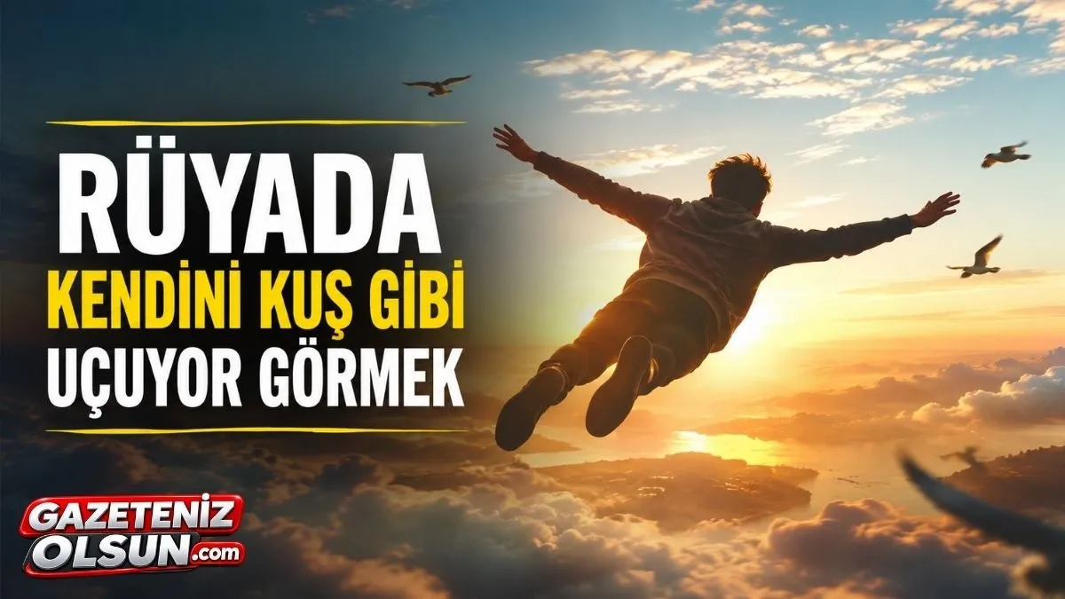 Rüyada kendini kuş gibi uçuyor görmek ne anlama gelir?