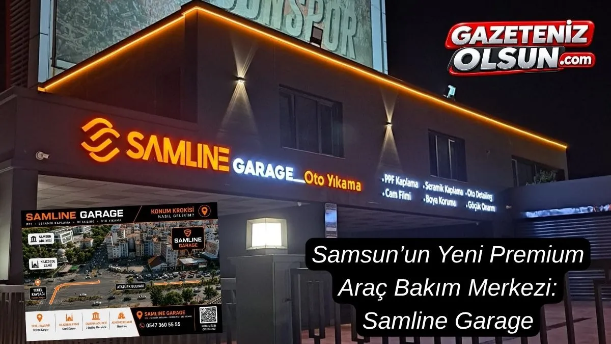 Samline Garage Samsun’un Yeni Premium Araç Bakım Merkezi
