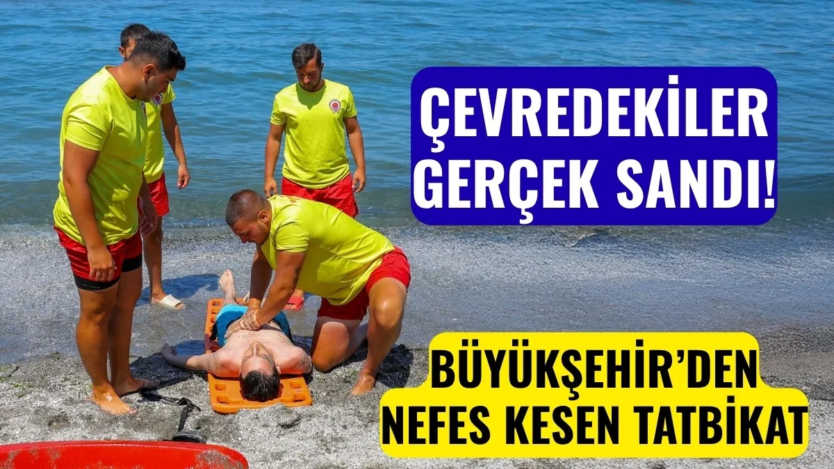 Samsun Büyükşehir Belediyesi cankurtaran ekiplerinden gerçeğini aratmayan tatbikat