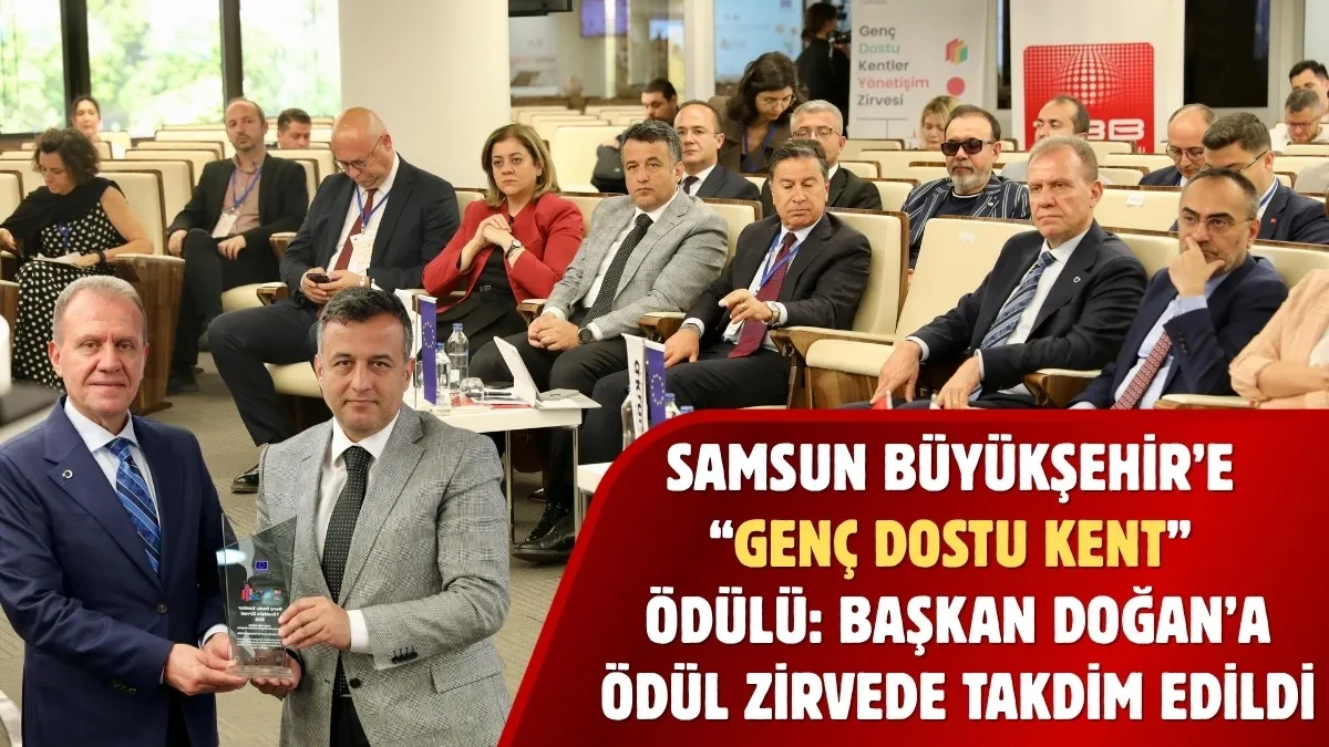 Samsun Büyükşehir'e Genç Dostu Kent Ödülü Verildi