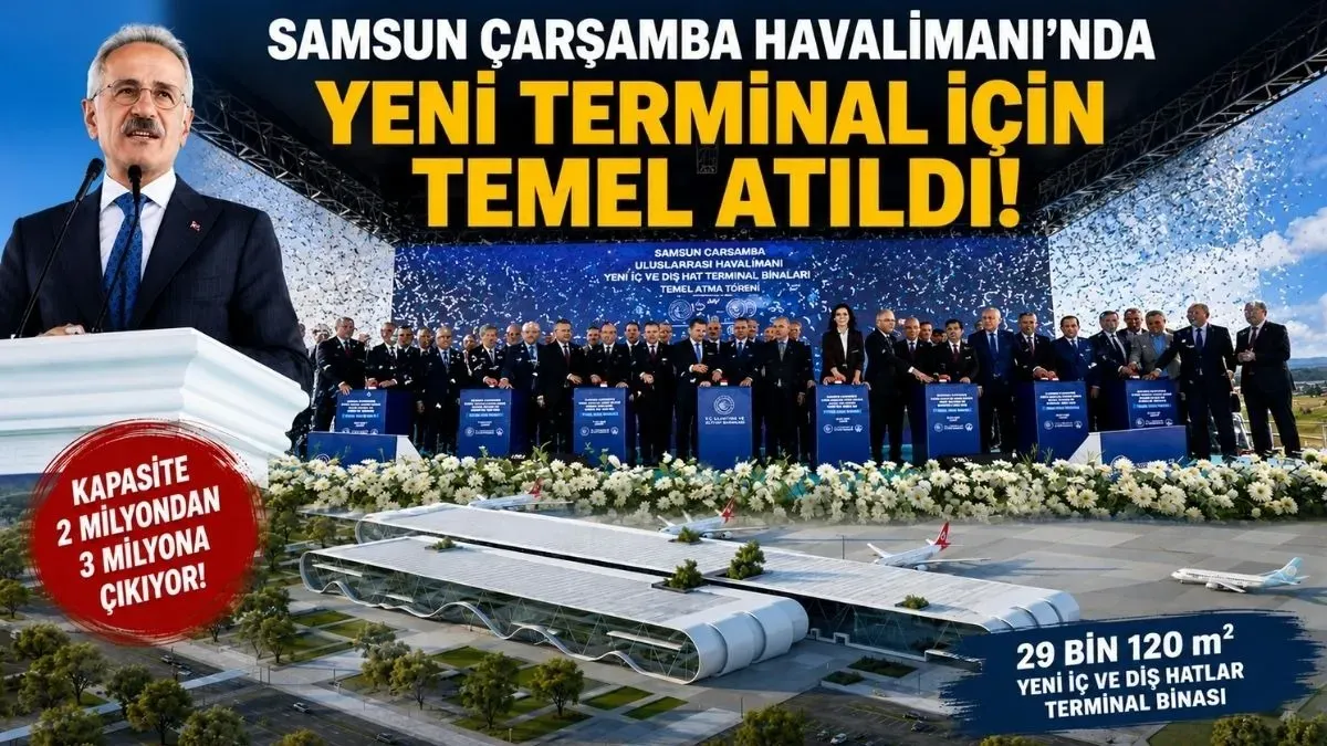 Samsun Çarşamba Havalimanı’nda Yeni Terminal İçin Temel Atıldı! Kapasite 3 Milyona Çıkacak