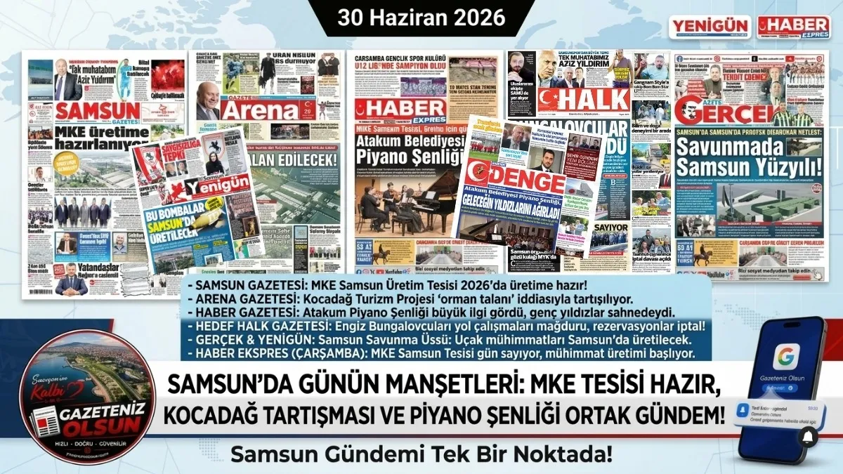 Samsun Gündemi 30 Haziran Salı Samsun Yerel Gazeteleri