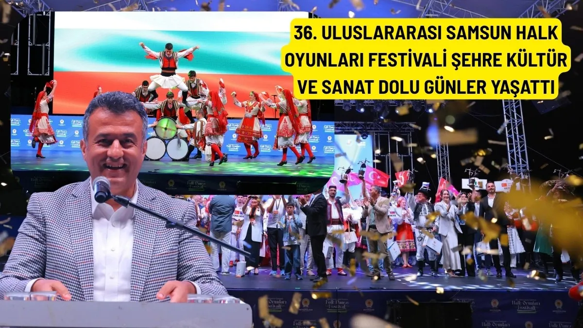 Samsun Halk Oyunları Festivali'ne Büyük İlgi: 12 Ülke Samsun'da Buluştu