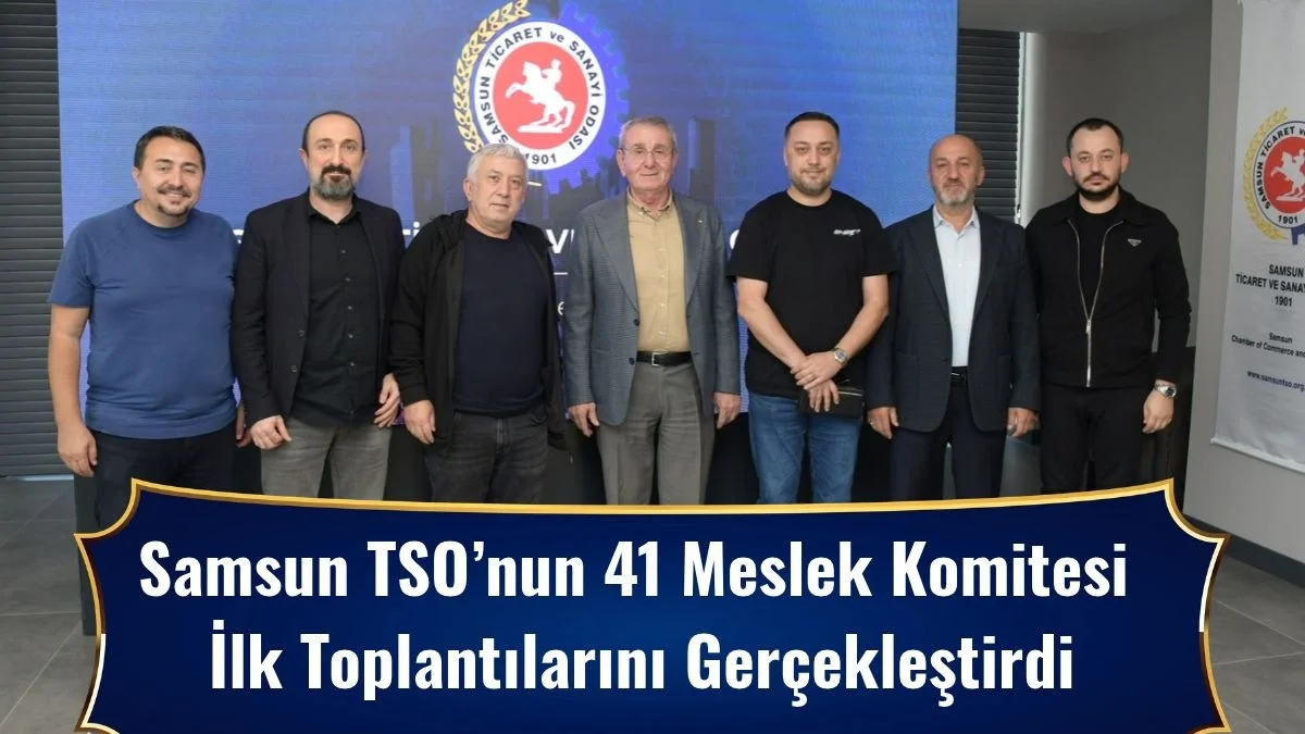 Samsun TSO’nun 41 Meslek Komitesi İlk Toplantılarını Gerçekleştirdi