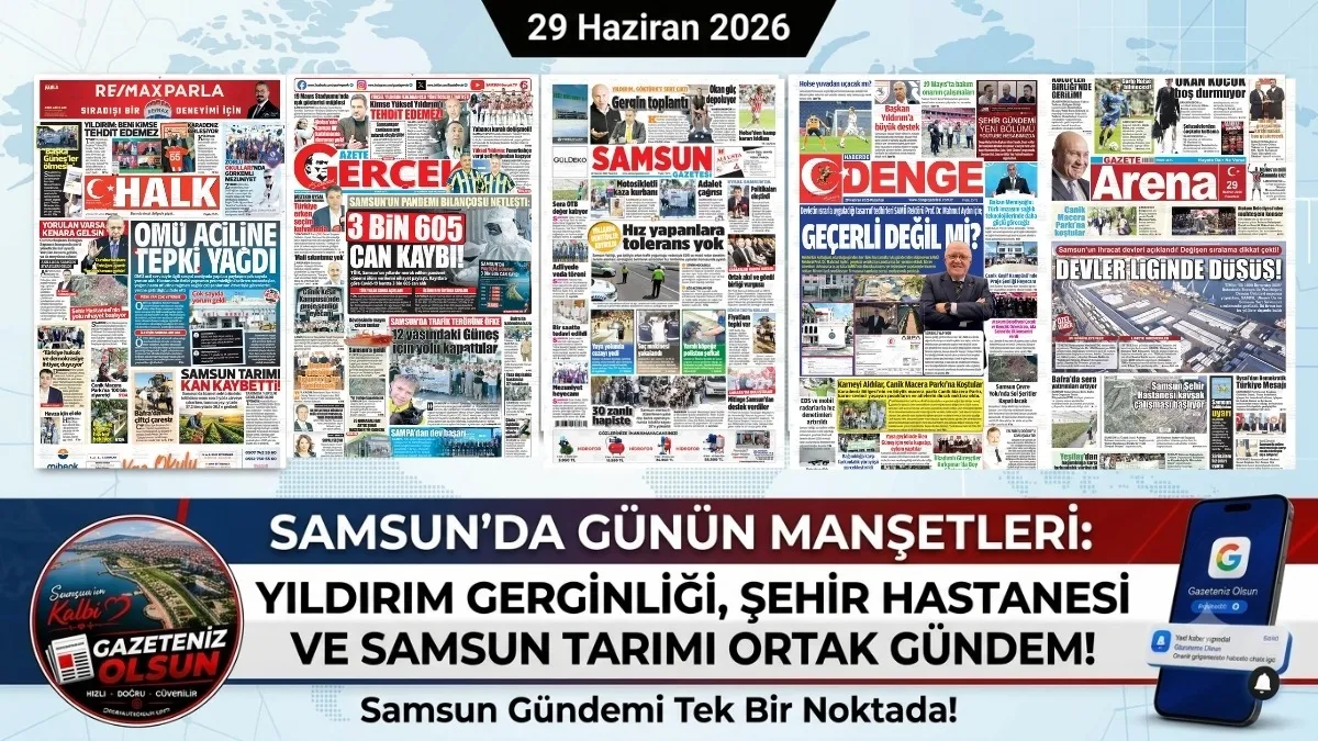 Samsun Yerel Gazetelerinde Bugünün Gündemi - 29 Haziran Pazartesi