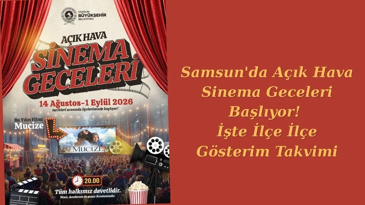 Samsun'da Açık Hava Sinema Geceleri Başlıyor! İşte İlçe İlçe Gösterim Takvimi