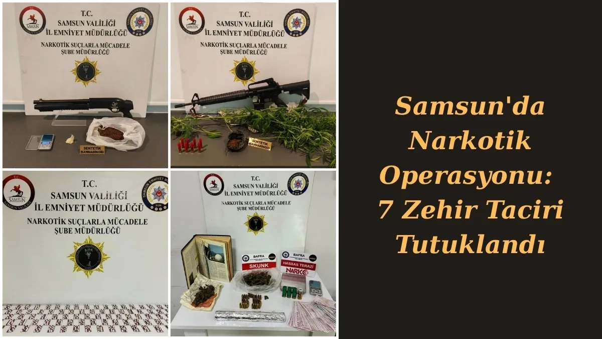 Samsun'da Narkotik Operasyonu: 7 Zehir Taciri Tutuklandı
