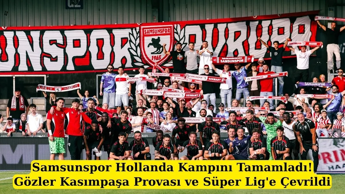 Samsunspor Samsun'a dönüyor! Samsunspor Kasımpaşa ile hazırlık maçı yapacak