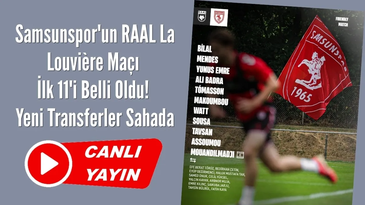 Samsunspor'un RAAL La Louvière Hazırlık Maçı Canlı Yayın İzle