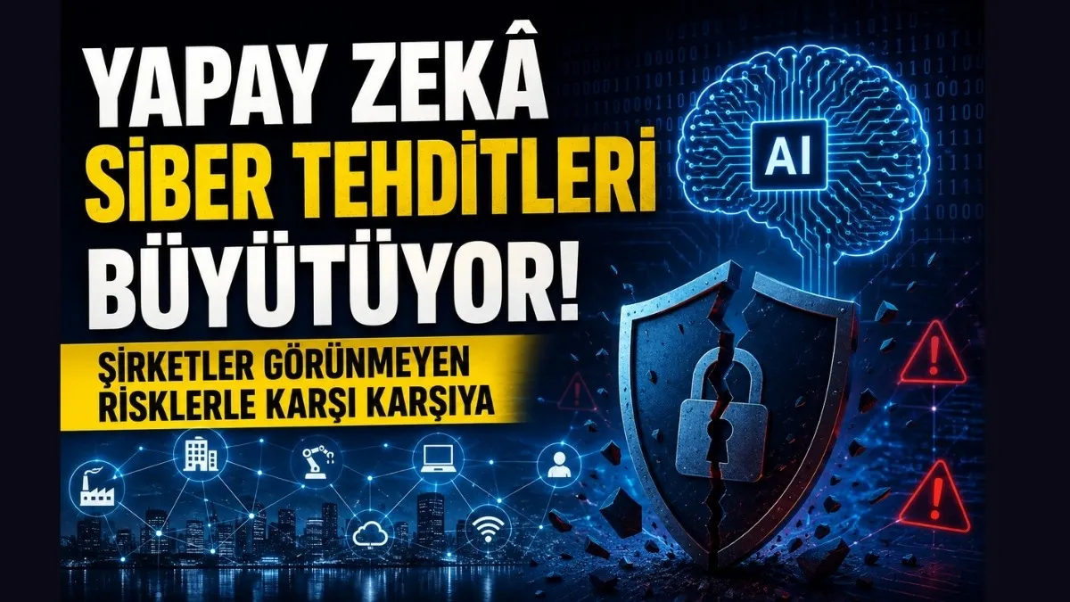 Yapay zekâ siber tehditleri büyütüyor! Şirketler görünmeyen risklerle karşı karşıya