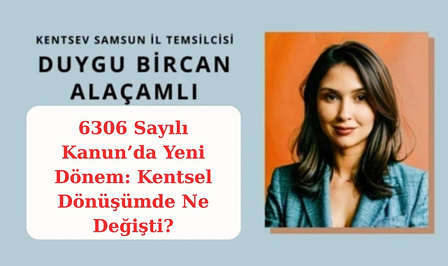 6306 Sayılı Kanun'da Yeni Dönem: Kentsel Dönüşümde Ne Değişti?