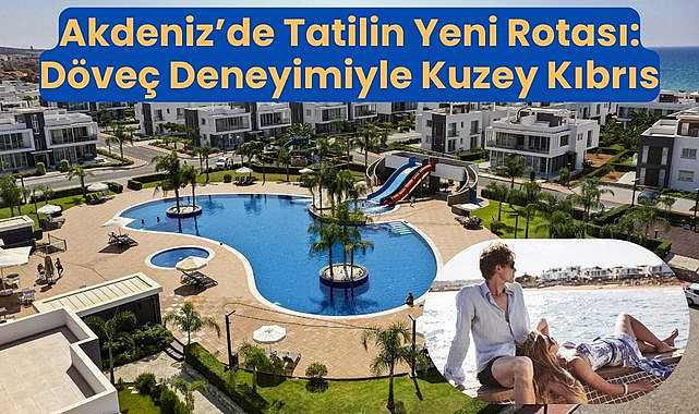 Akdeniz'de Tatilin Yeni Rotası: Kuzey Kıbrıs'ta Dört Mevsim Yaşam