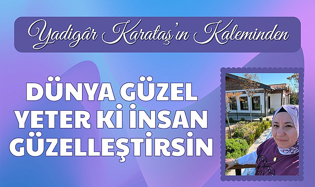 Kalplerdeki İyilik Kadar Güzel Bir Dünya