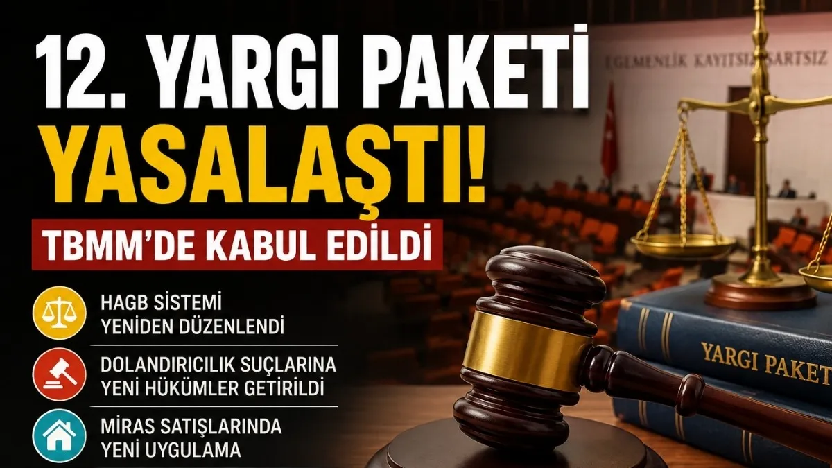 12. Yargı Paketi İçinde Neler Var? Yargı Paketi Neler İçeriyor? Vatandaşı İlgilendiren Değişiklikler
