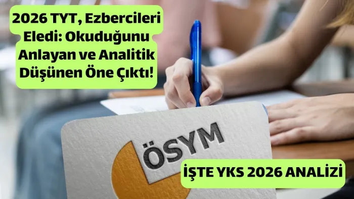 2026 TYT Analizi Ezber Bitti, Analitik Düşünce Kazandı! Bölüm Başkanları TYT’yi değerlendirdi!