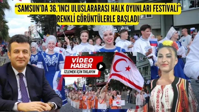 36. Uluslararası Samsun Halk Oyunları Festivali Coşkulu Başladı