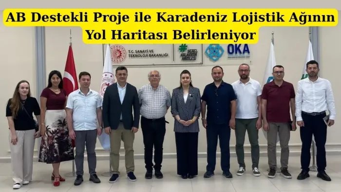 AB Destekli Proje ile Karadeniz Lojistik Ağının Yol Haritası Belirleniyor