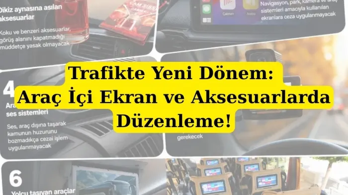 Araç İçi Ekran ve Aksesuarlarda Hangisi Yasak?