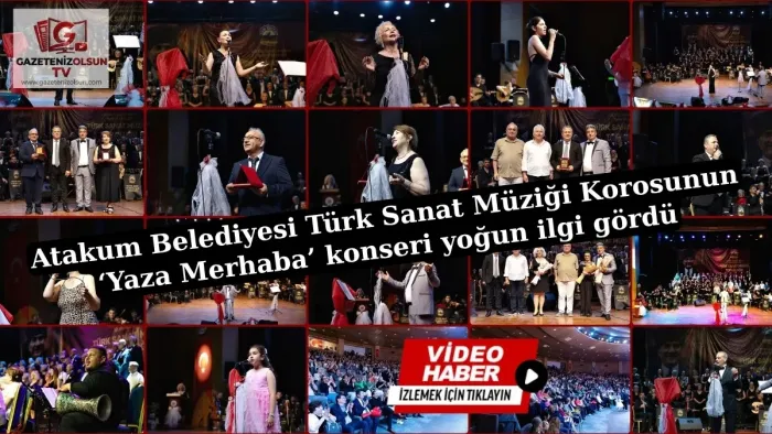 Atakum Belediyesi Türk Sanat Müziği Korosunun ‘Yaza Merhaba’ konseri yoğun ilgi gördü