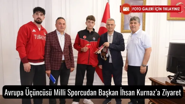 Avrupa Üçüncüsü Milli Sporcudan Başkan İhsan Kurnaz’a Ziyaret