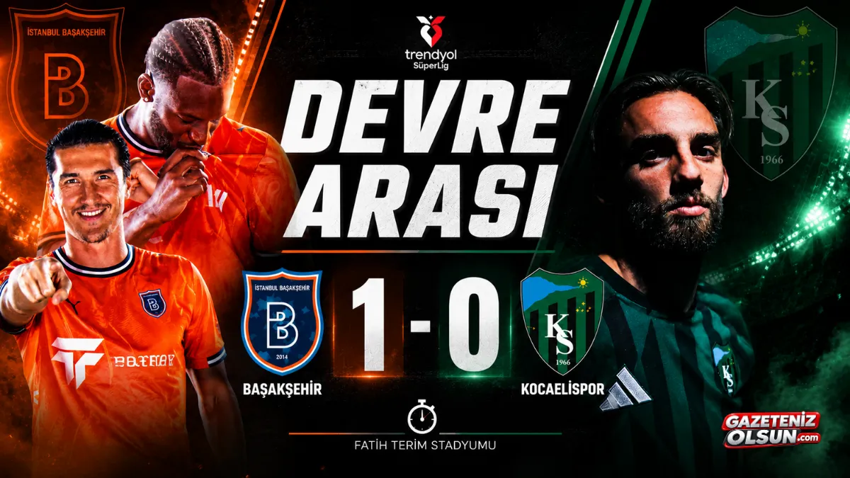 Başakşehir Kocaelispor maçında gol var! Ev sahibi 1-0 önde