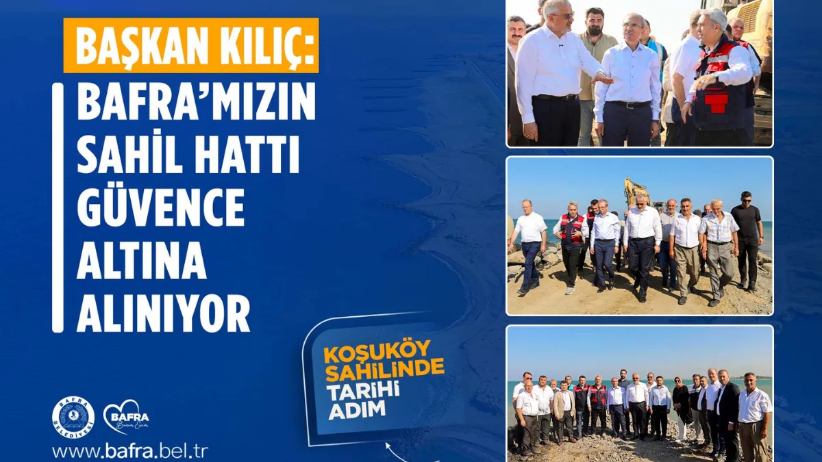 Başkan Kılıç Bafra'mızın sahil hattı güvence altına alınıyor