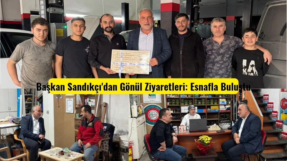 Başkan Sandıkçı'dan Gönül Ziyaretleri: Esnafla Buluştu
