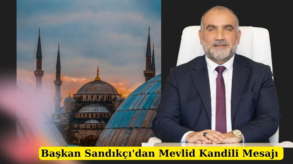 Başkan Sandıkçı’dan Mevlid Kandili Mesajı