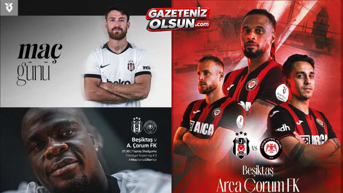 Beşiktaş Çorum FK maçı canlı yayın öncesi son gelişmeler!