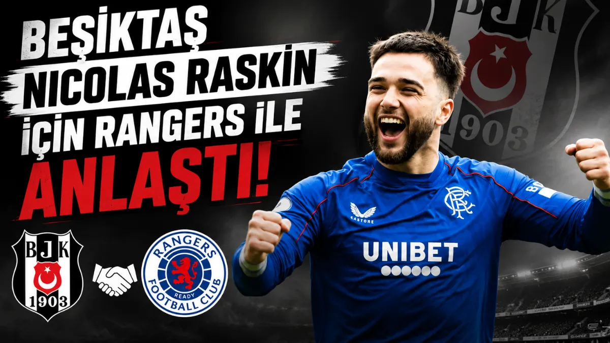 Beşiktaş Nicolas Raskin İçin Rangers ile Anlaştı!