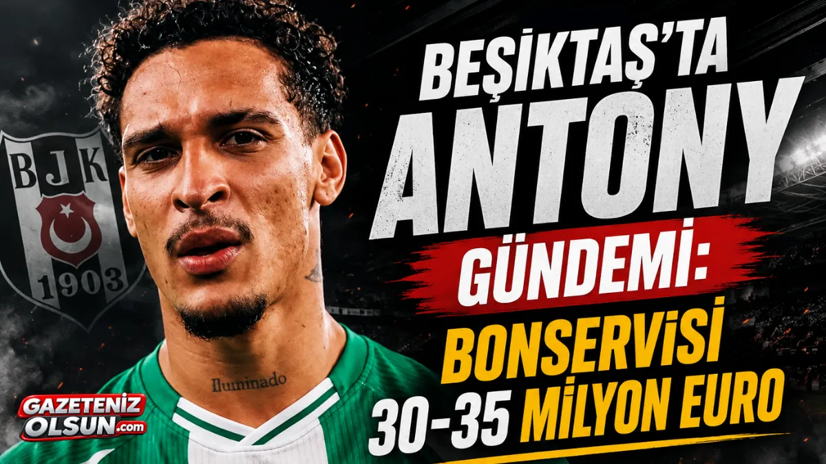 Beşiktaş'ta Antony Gündemi: Bonservisi 30-35 Milyon Euro