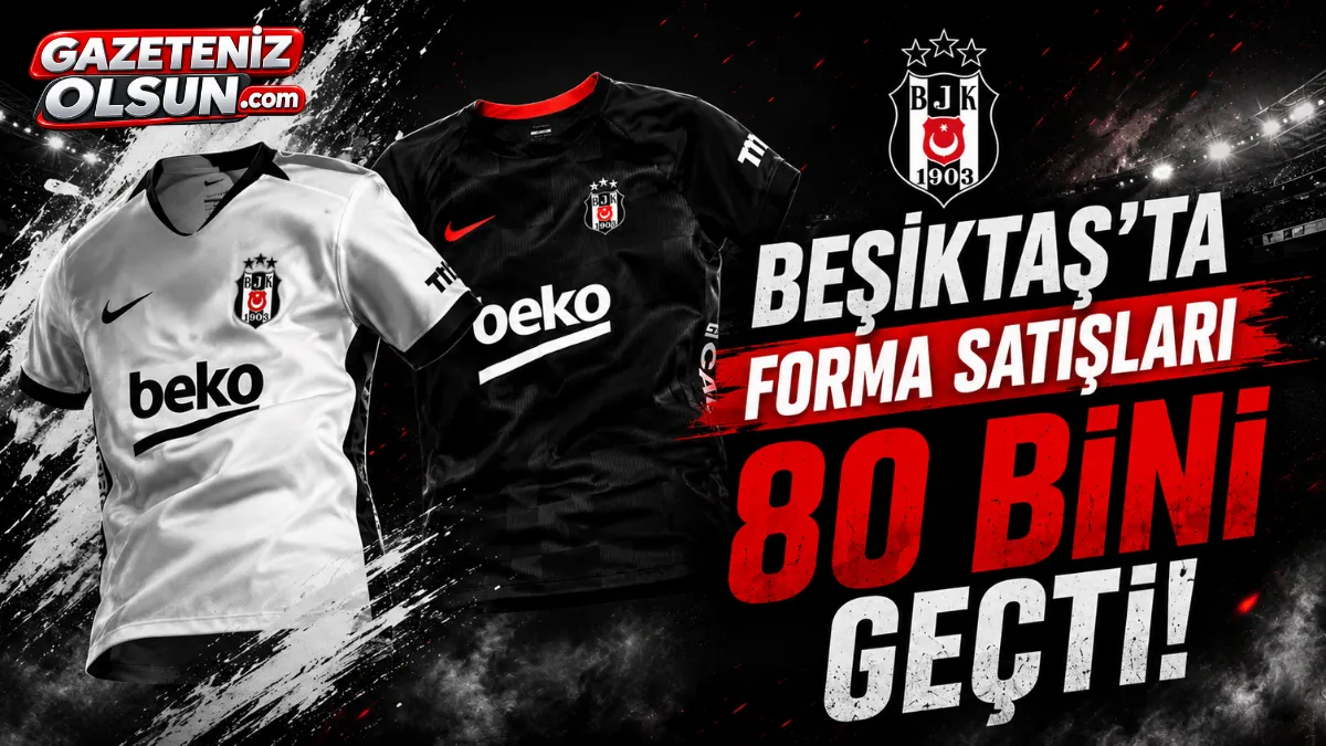 Beşiktaş’ta forma satışları 80 bini geçti!