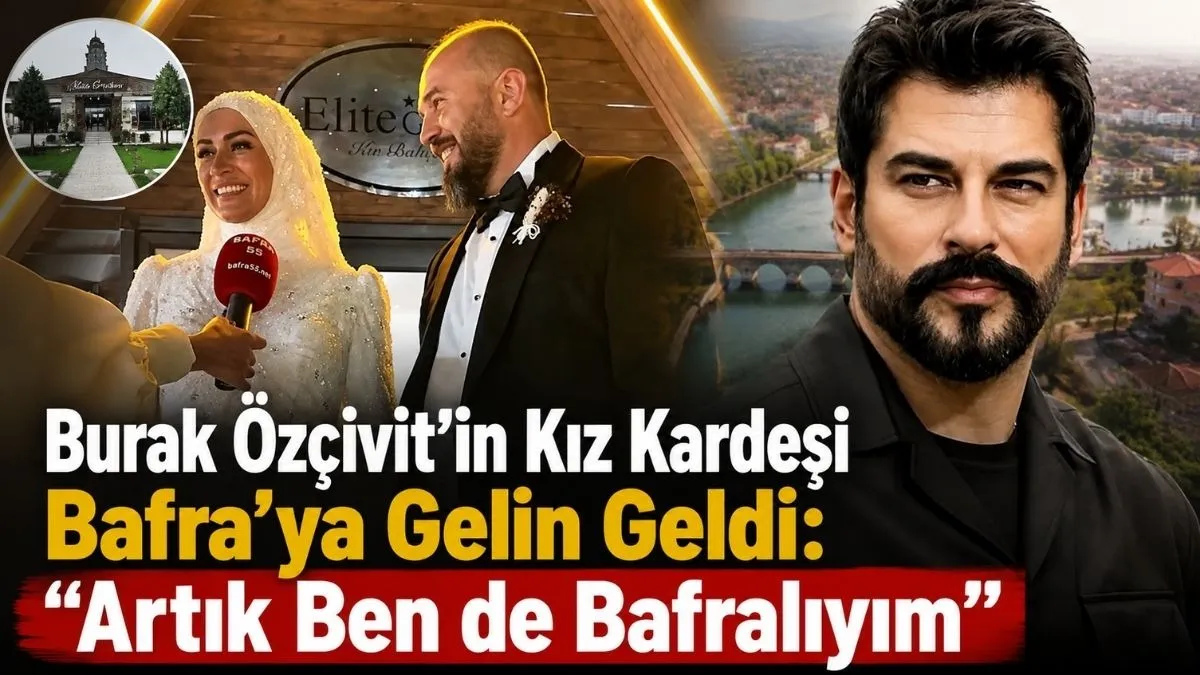 Burak Özçivit Gelemedi Ama Kalbi Bafra’daydı! Kız Kardeşi Evlendi