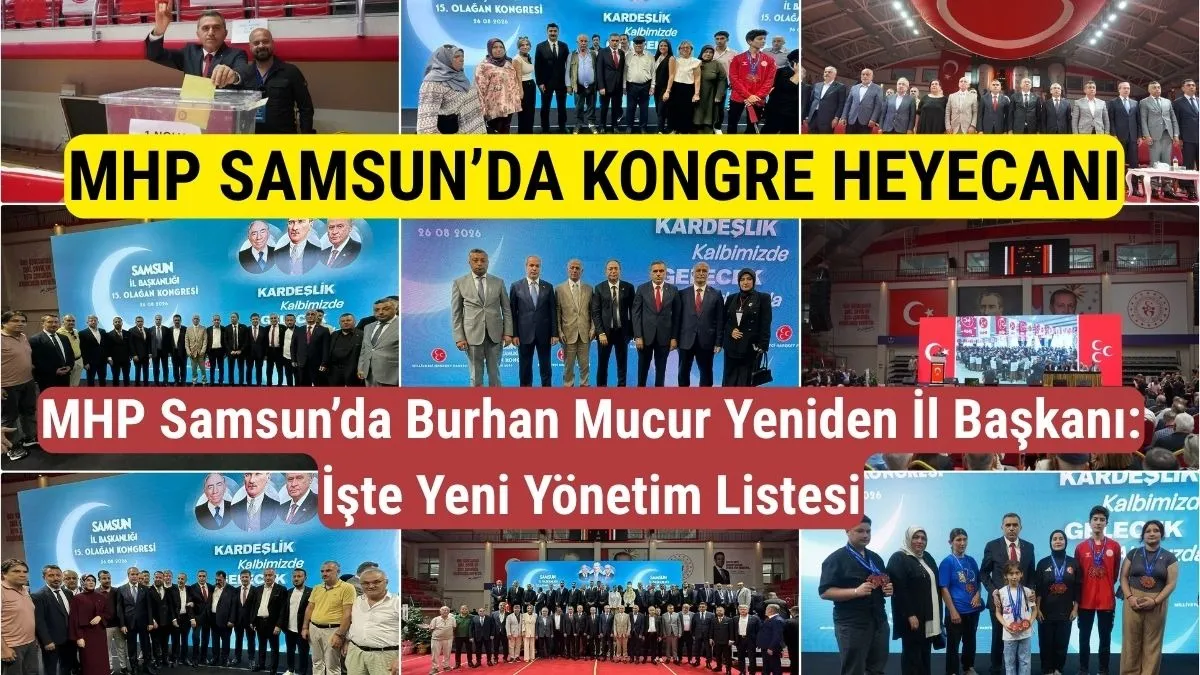 Burhan Mucur yeniden il Başkanı seçildi MHP Samsun İl Yönetim Kurulu Listesi