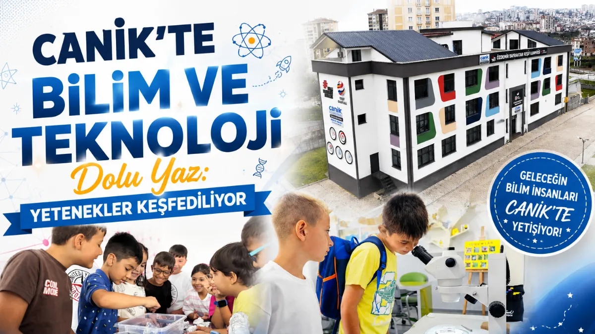 Canik'te Bilim ve Teknoloji Dolu Yaz: Yetenekler Keşfediliyor