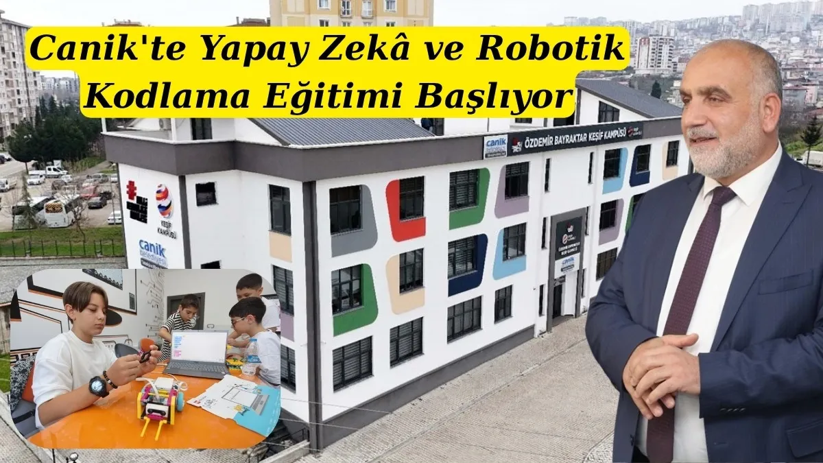 Canik'te Yapay Zekâ ve Robotik Kodlama Eğitimi Başlıyor