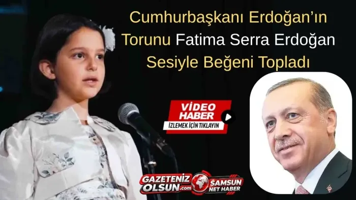 Cumhurbaşkanı Erdoğan’ın Torunu Sesiyle Beğeni Topladı, Fatima Serra Erdoğan Kimdir?