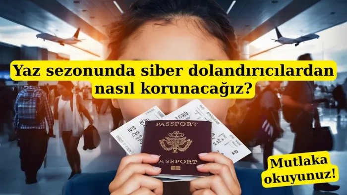 Dijital Seyahat Güvenliği Yaz Tatilinde Siber Dolandırıcılardan Nasıl Korunabilirsiniz?