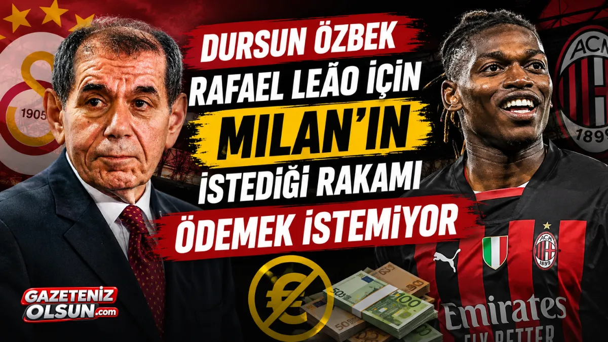 Dursun Özbek, Rafael Leão İçin Milan'ın İstediği Rakamı Ödemek İstemiyor
