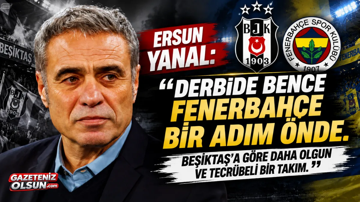Ersun Yanal’dan Derbi Yorumu: “Fenerbahçe Bir Adım Önde”