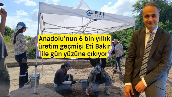 Eti Bakır ile Anadolu’nun 6 bin yıllık üretim geçmişi gün yüzüne çıkıyor