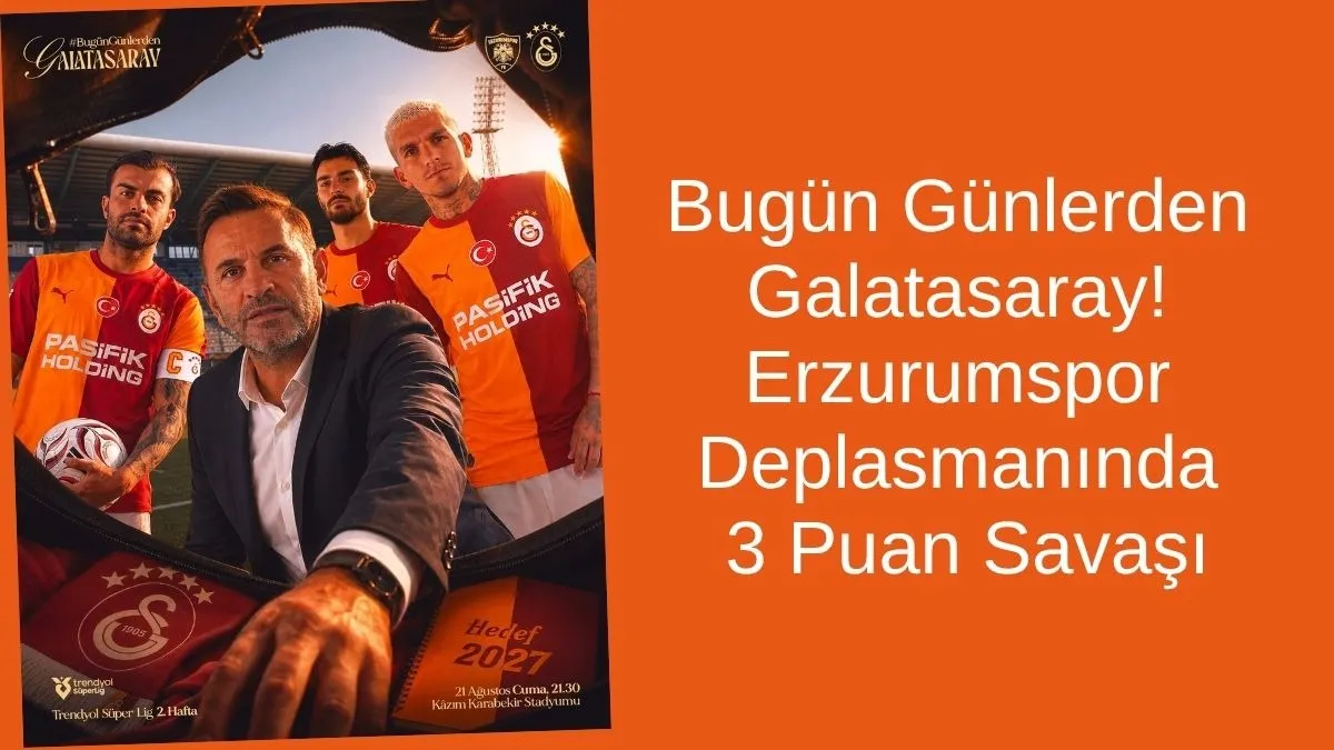 Galatasaray Erzurumspor maçı canlı yayın saat kaçta? Galatasaray'dan maç günü paylaşımı