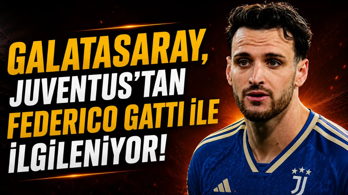 Galatasaray Juventus’tan Federico Gatti ile İlgileniyor!