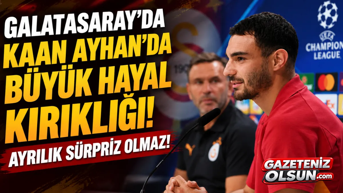 Galatasaray’da Kaan Ayhan’da Büyük Hayal Kırıklığı!