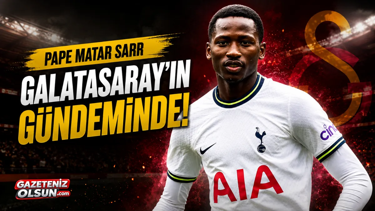 Galatasaray'da Pape Matar Sarr gündemi! Tottenham 30 milyon euro istiyor