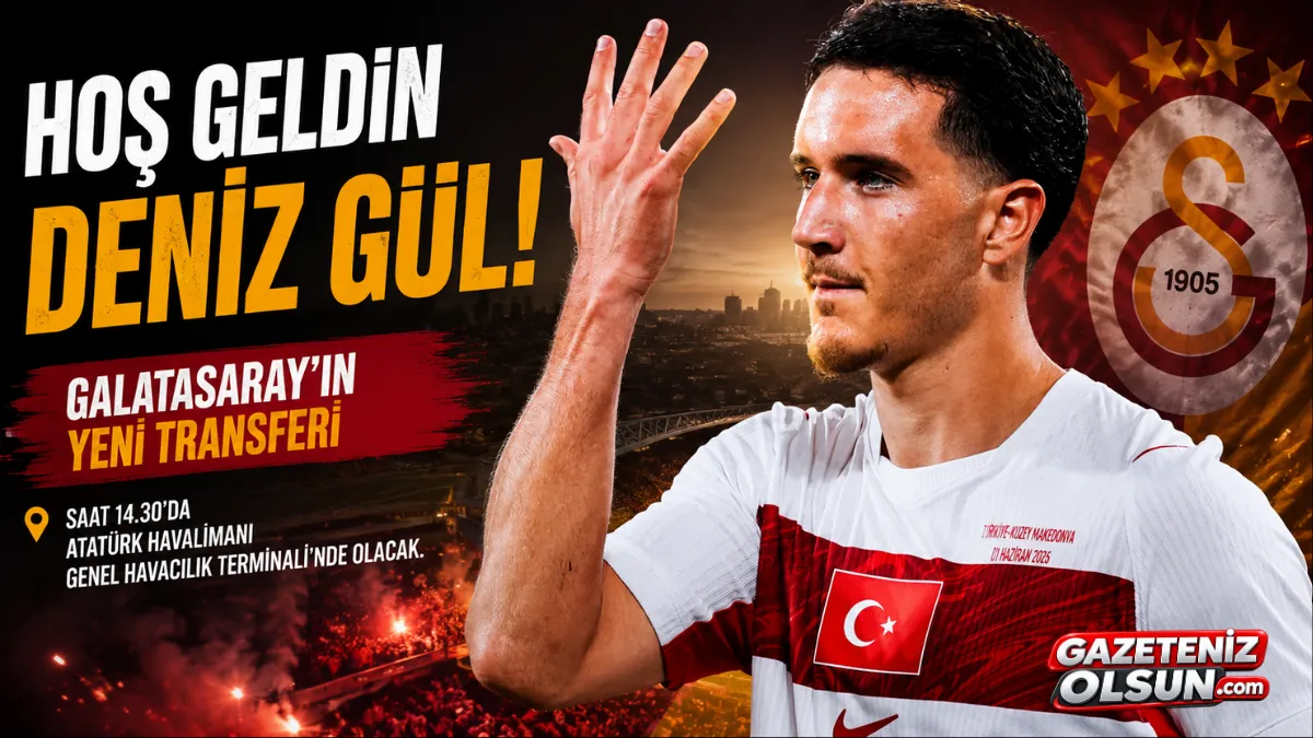Galatasaray’ın Yeni Transferi Deniz Gül İstanbul’a Geliyor! İşte Geliş Saati