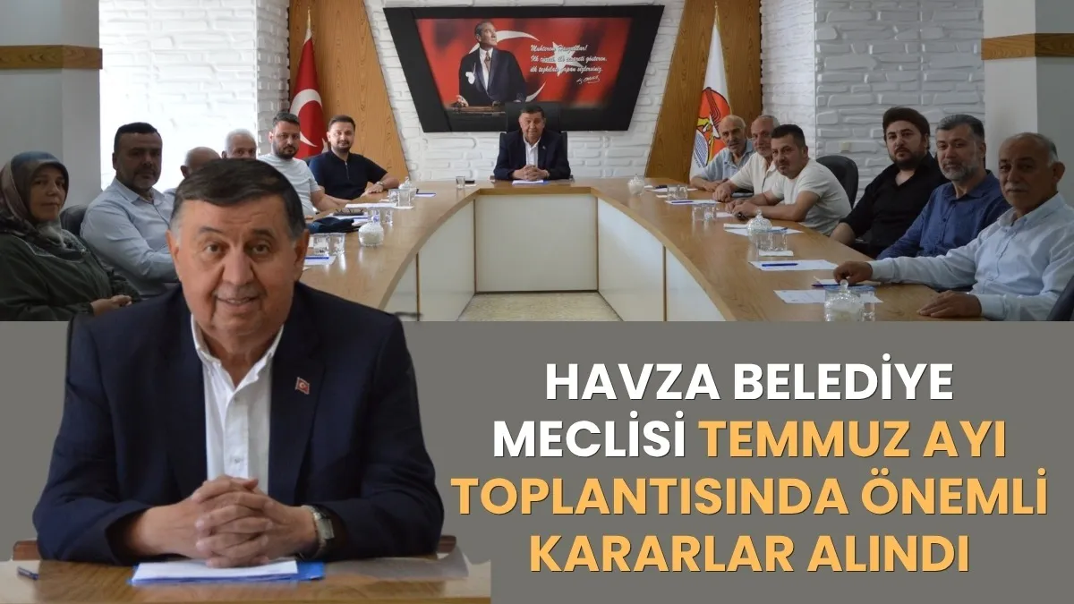 Havza Belediye Meclisi Temmuz ayı toplantısında önemli kararlar alındı