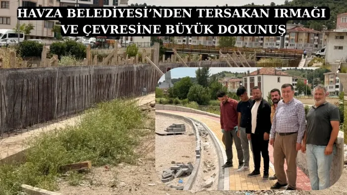 Havza Belediyesi'nden Tersakan Irmağı ve Çevrisinde Büyük Dokunuş